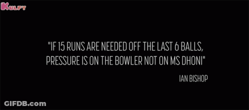 A Quote By Ian Bishop Says " If 15 Runs Are Needed Off The Last 6 Balls Pressure Is On The Bowler GIF