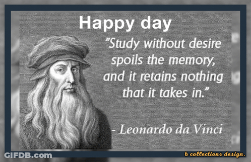 A Quote From Leonardo Da Vinci Says Happy Day GIF