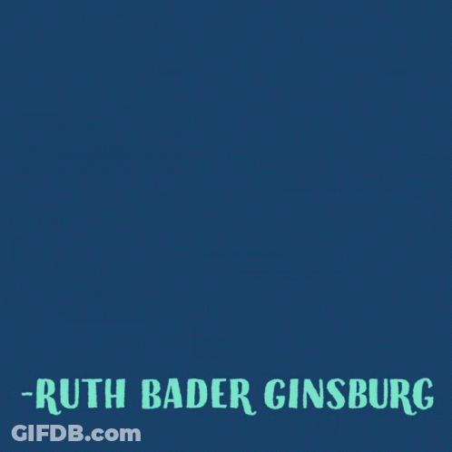 A Quote From Ruth Bader Ginsburg That Says Real Change Enduring Change Happens One Step At A Time GIF