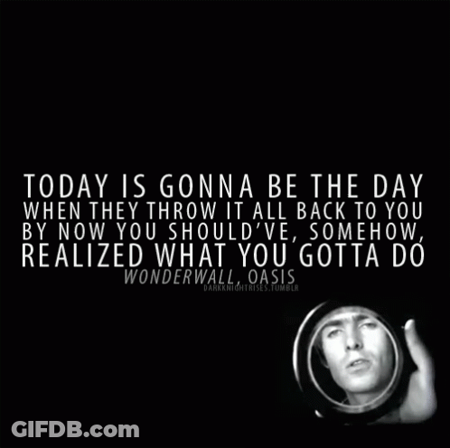 A Quote From Wonderwall Oasis With A Picture Of A Man GIF
