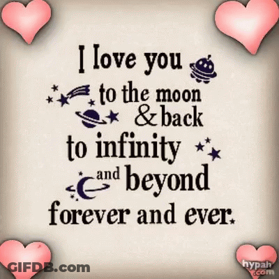 A Quote That Says I Love You To The Moon & Back To Infinity And Beyond Forever And Ever GIF