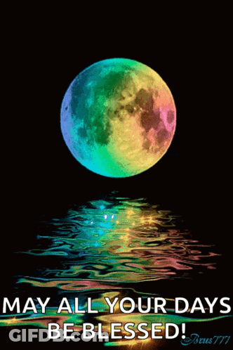 A Rainbow Colored Full Moon Is Reflected In The Water And Says May All Your Days Be Blessed GIF
