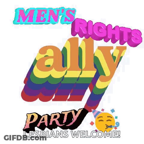 A Rainbow Colored Sign That Says `` Men 'S Rights Ally Party Lesbians Welcome ! '' GIF