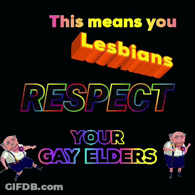 A Rainbow Colored Sign That Says This Means You Lesbians Respect Your Gay Elders GIF