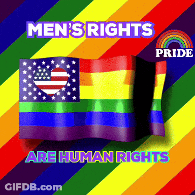 A Rainbow Flag With The Words Men 'S Rights Are Human Rights On It GIF