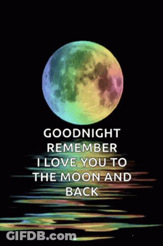 A Rainbow Full Moon With The Words Goodnight Remember I Love You To The Moon And Back On The Bottom GIF