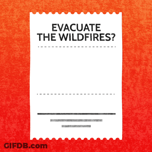 A Receipt That Says " Evacuate The Wildfires Save Your Receipt " GIF