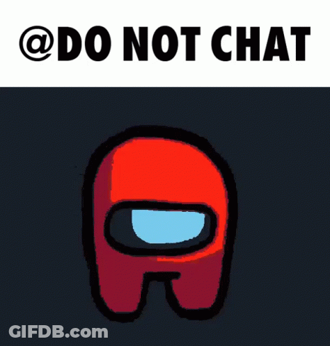 A Red Among Us Character With The Words Do Not Chat Behind It GIF