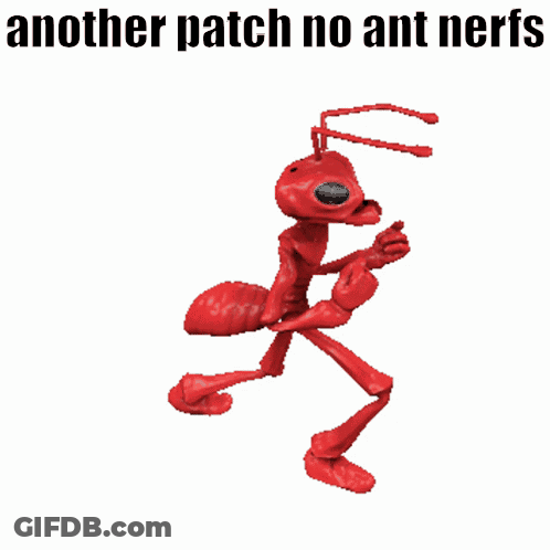 A Red Ant With Green Eyes And The Words " Another Patch No Ant Nerfs " Above It GIF