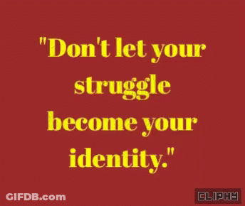 A Red Background With The Words " Don T Let Your Struggle Become Your Identity " GIF