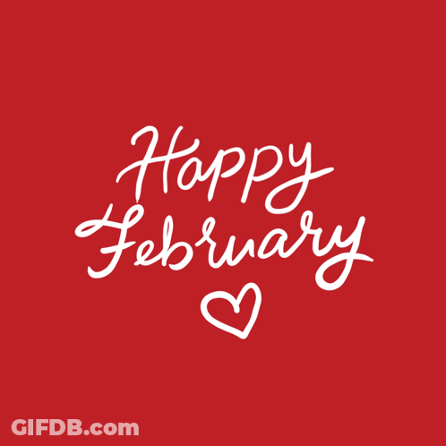 A Red Background With The Words " Happy February " And A Heart GIF