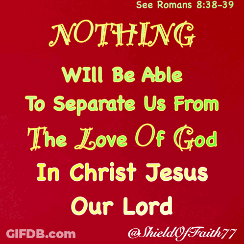 A Red Background With The Words Nothing Will Be Able To Separate Us From The Love Of God In Christ Jesus GIF