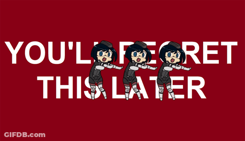 A Red Background With The Words " You 'Ll Regret This Later " GIF