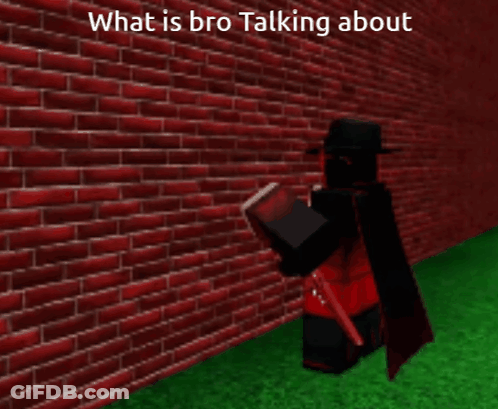 A Red Brick Wall With The Words What Is Bro Talking About Written On It GIF