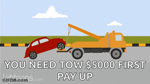 A Red Car Is Being Towed By A Yellow Tow Truck With The Words You Need Tow $ 5000 First Pay Up GIF