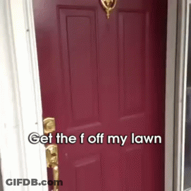 A Red Door With The Words " Get The F Off My Lawn " Written On It GIF