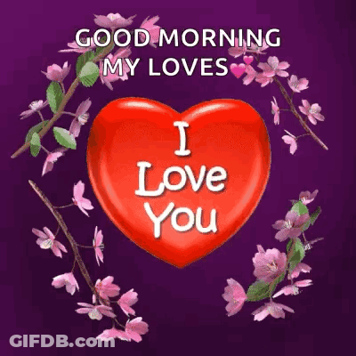 A Red Heart With The Words `` Good Morning My Loves `` Written On It Is Surrounded By Pink Flowers . GIF