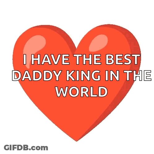 A Red Heart With The Words " I Have The Best Daddy King In The World " GIF