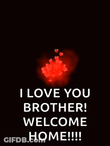 A Red Heart With The Words I Love You Brother Welcome Home GIF