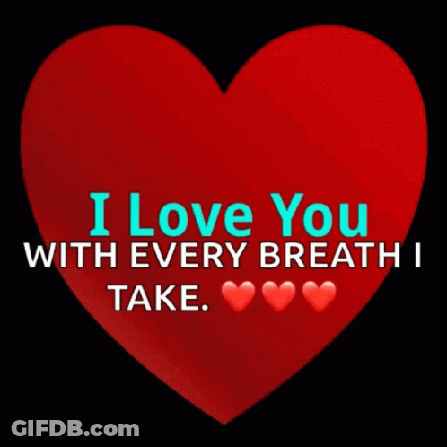 A Red Heart With The Words " I Love You With Every Breath I Take " On It GIF