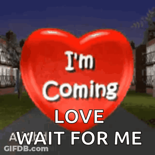 A Red Heart With The Words I 'M Coming Love Await For Me On It GIF
