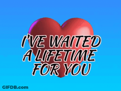 A Red Heart With The Words `` I 'Ve Waited A Lifetime For You '' GIF