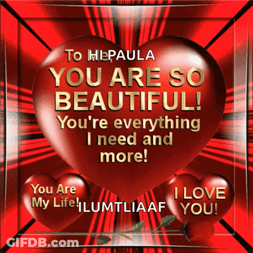 A Red Heart With The Words " To Hepaula You Are So Beautiful You 'Re Everything I Need And More " GIF