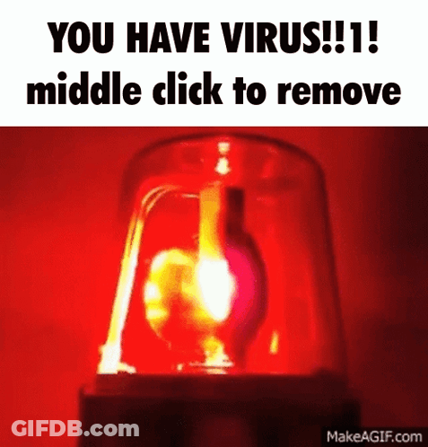A Red Light With The Words You Have Virus !!! Middle Click To Remove GIF
