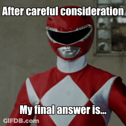 A Red Power Ranger Says " After Careful Consideration My Final Answer Is ... " GIF