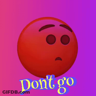 A Red Smiley Face With The Words " Do N't Go " On It GIF