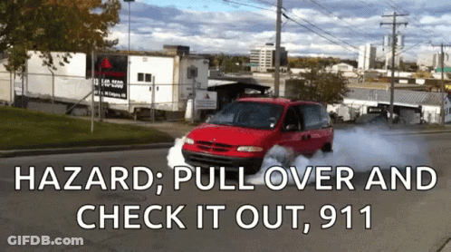 A Red Van Is Driving Down A Street With Smoke Coming Out Of It And The Words " Hazard Pull Over And Check It Out 911 " GIF