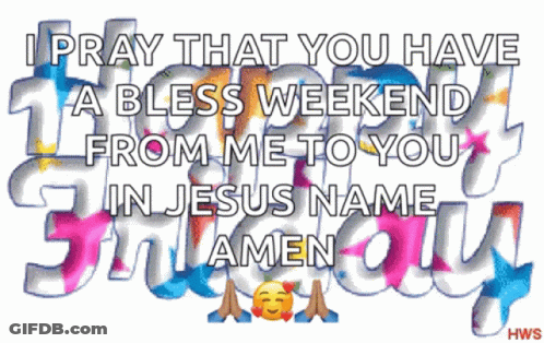 A Religious Message That Says " I Pray That You Have A Bless Weekend From Me To You In Jesus Name Amen " GIF