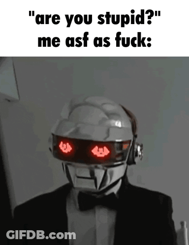 A Robot In A Suit And Bow Tie Says " Are You Stupid ? " GIF