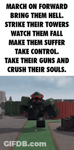 A Robot In A Video Game Says March On Forward Bring Them Hell Strike Their Towers Watch Them Fall Make Them Suffer GIF