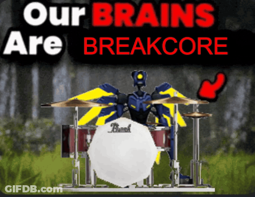 A Robot Playing A Drum Set With The Words Our Brains Are Breakcore GIF