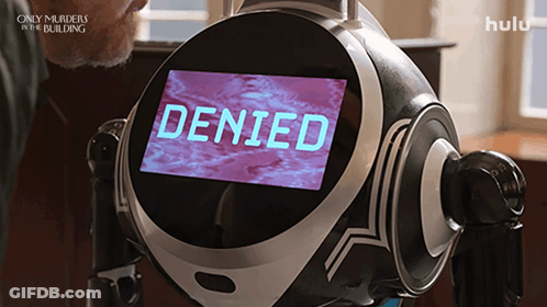 A Robot With A Screen That Says " Denied " GIF