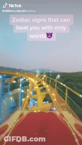 A Roller Coaster Ride That Says ' Zodiac Signs That Can Beat You With Only Words ' On The Bottom GIF