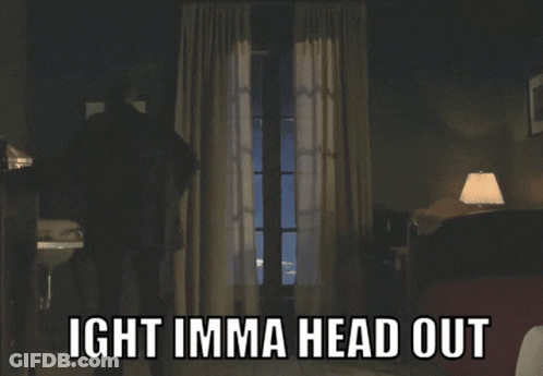 A Room With A Window And The Words Ight Imma Head Out Above It GIF