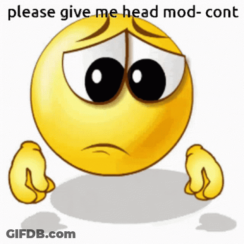 A Sad Smiley Face With The Words Please Give Me Head Mod-Cont On It GIF