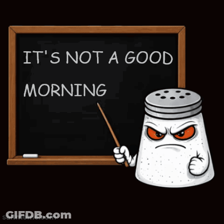 A Salt Shaker Is Holding A Pointer In Front Of A Blackboard That Says It 'S Not A Good Morning GIF