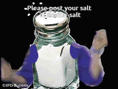 A Salt Shaker With A Person 'S Arms And The Words " Please Post Your Salt In #Sekai-Salt " GIF