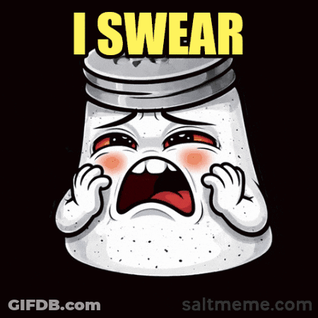 A Salt Shaker With A Sad Face And The Words " I Swear " Below It GIF