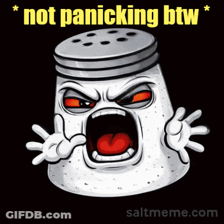 A Salt Shaker With An Angry Face And The Words " Not Panicking Btw " Above It GIF