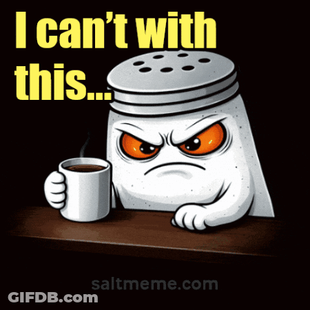 A Salt Shaker With An Angry Face Is Holding A Cup Of Coffee And Says " I Can 'T With This " GIF