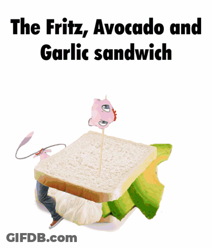 A Sandwich With The Words The Fritz Avocado And Garlic Sandwich GIF