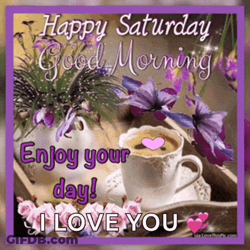 A Saturday Good Morning Greeting Card With A Cup Of Coffee And Flowers GIF
