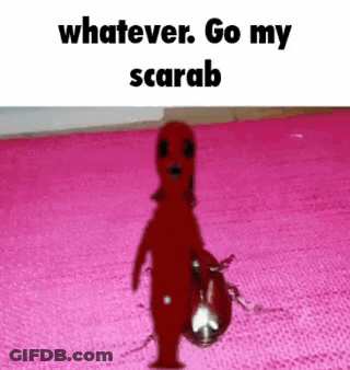 A Scarab Is Standing On A Pink Carpet And Says `` Whatever Go My Scarab '' . GIF