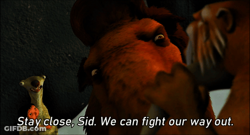A Scene From A Cartoon With The Words Stay Close Sid We Can Fight Our Way Out GIF