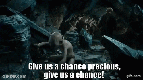 A Scene From The Movie Lord Of The Rings With A Caption That Says Give Us A Chance Precious Give Us A Chance ! GIF