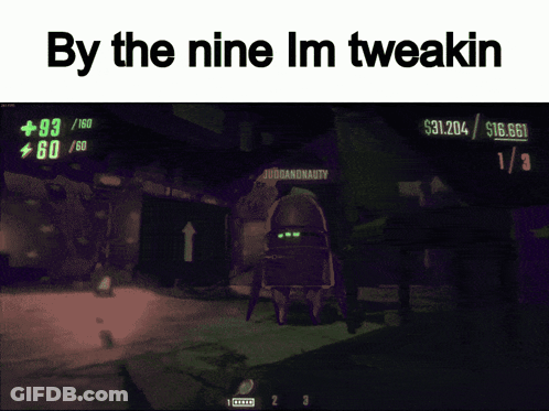 A Screen Shot Of A Video Game With The Words By The Nine Im Tweakin GIF